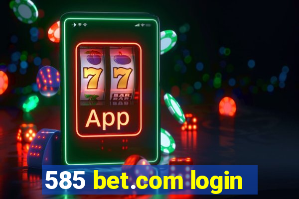 585 bet.com login